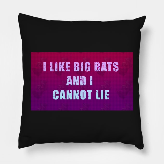 I LIKE BIG BATS AND I CANNOT LIE Shirt Pillow by KO-of-the-self