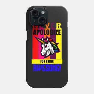 Never apologize for being awesome Phone Case