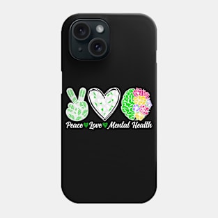 Mental Health Awareness Peace Love Mental Health Phone Case