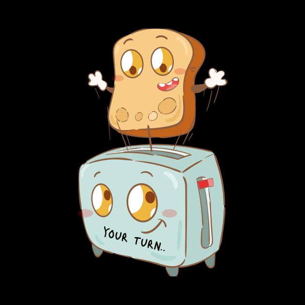 Your Turn Toast by MONMON-75