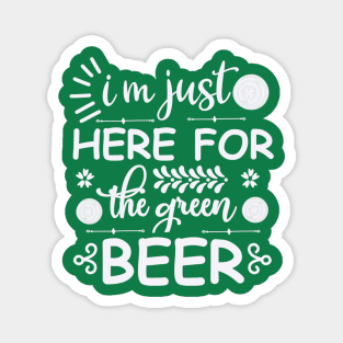 I'm here just for the green beer Magnet