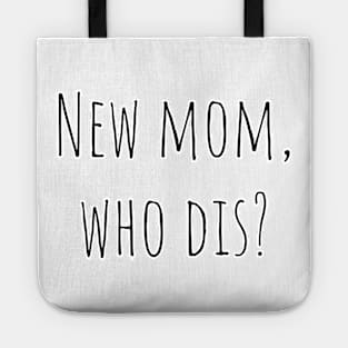 New mom, who dis? Tote