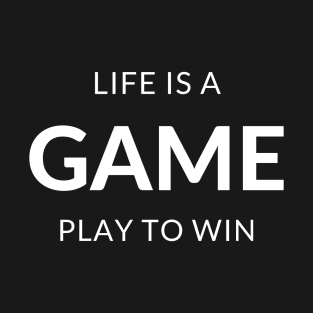 Life Is A Game T-Shirt