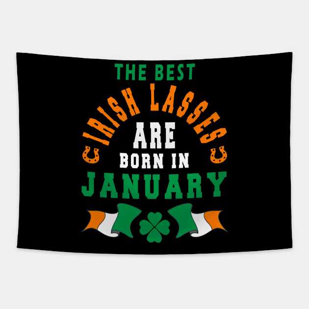 The Best Irish Lasses Are Born In January Ireland Flag Colors Tapestry by stpatricksday