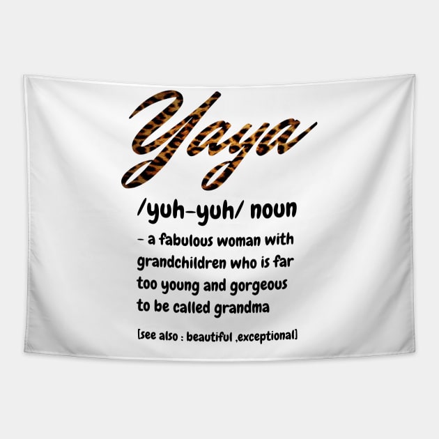 Yaya Definition, A Fabulous Woman With Grandchildren Who Is Far To Young And Gorgeous, Cute Grandma Gift Tapestry by JustBeSatisfied