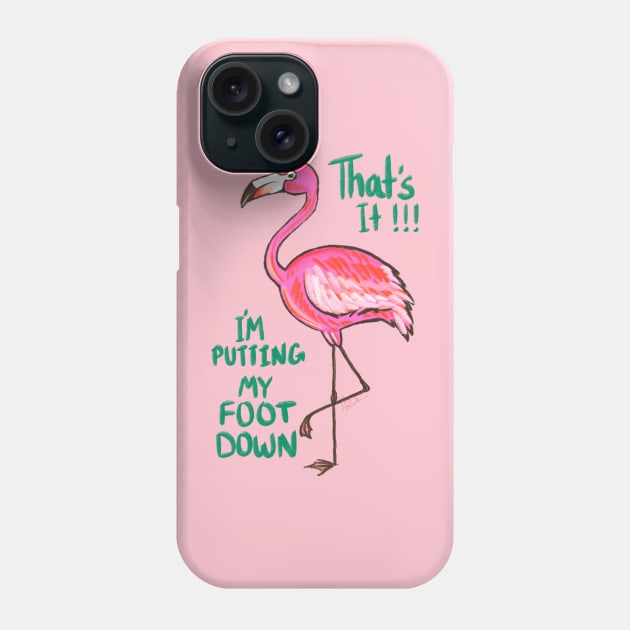 THAT'S IT! I'M PUTTING MY FOOT DOWN! Phone Case by Lacklander Art Studio