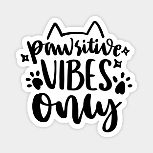 Pawsitive vibes only Magnet