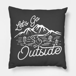 Let's Go Outside Camping And Outdoor Pillow