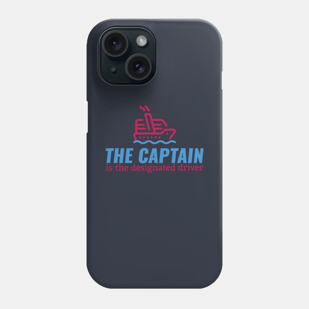 The Captain Is The Designated Driver, Funny Cruise Phone Case by emmjott