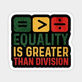 Equality Is Greater Than Division | Black History Month Inspirational Design Magnet