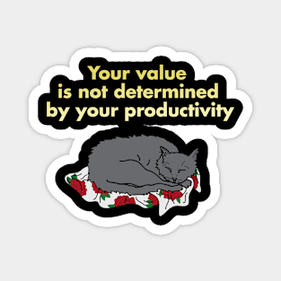 Your value is not determined by your productivity Magnet