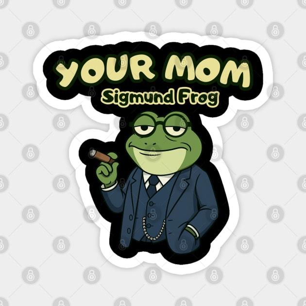 Your Mom – Sigmund Frog Magnet by Stylecombinator
