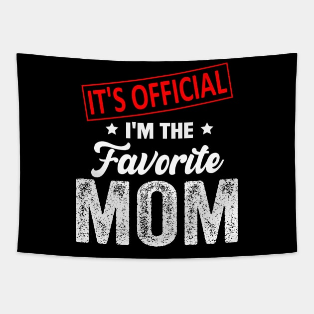 It's Official I'm The Favorite Mom, Favorite Mom Tapestry by Bourdia Mohemad