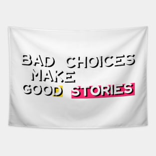 Bad Choices Make Good Stories Tapestry