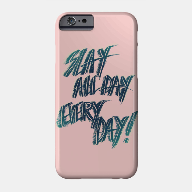 Slay All Day Everyday