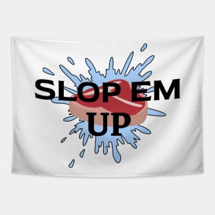 Slop Em' Up! Tapestry