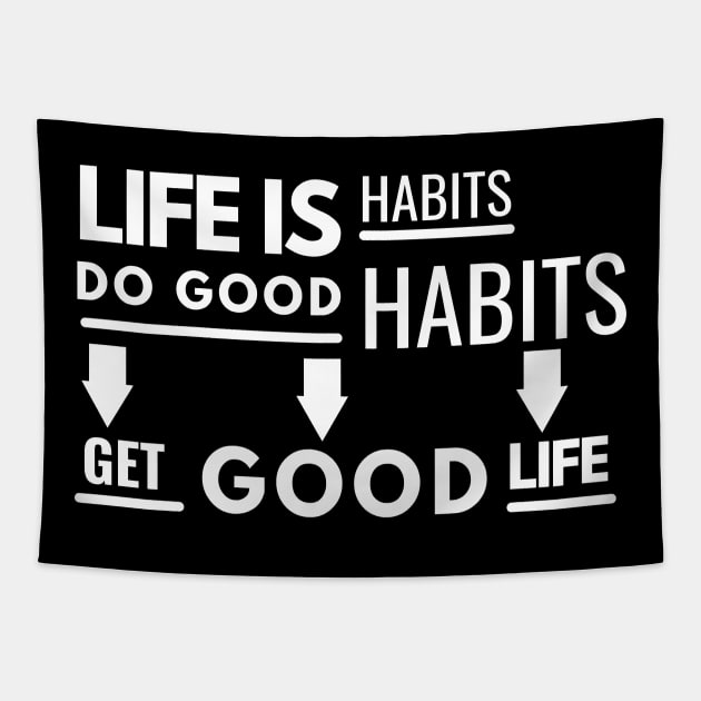 Life is Habit - White Text Tapestry by PositiveGraphic