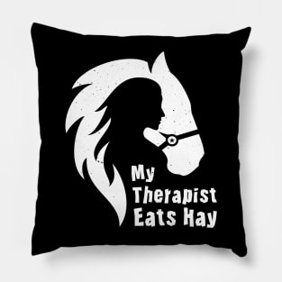 Horse Riding Horse Lover Horse Girl My Therapist Eats Hay Pillow