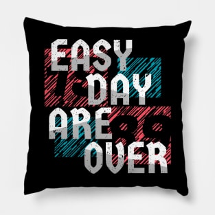 easy day are over Pillow