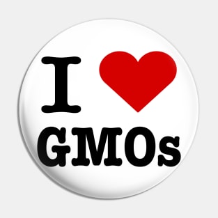 I love GMOs Pin