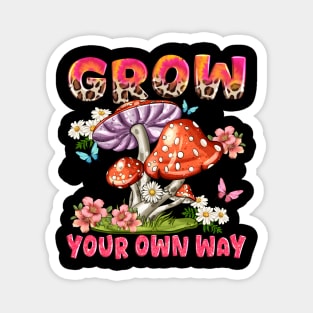 Grow Your Own Way Magnet