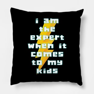 I Am The Expert When It Comes With My Kids Pillow