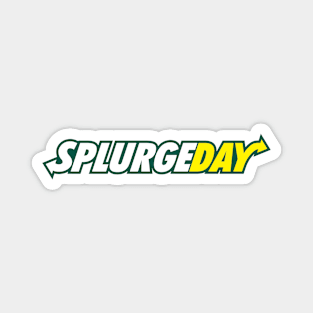 Splurge Day Magnet