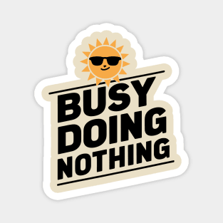 Busy Doing Nothing Sarcastic Procrastination Magnet
