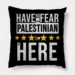 Have No Fear The Palestinian Is Here - Gift for Palestinian From Palestine Pillow