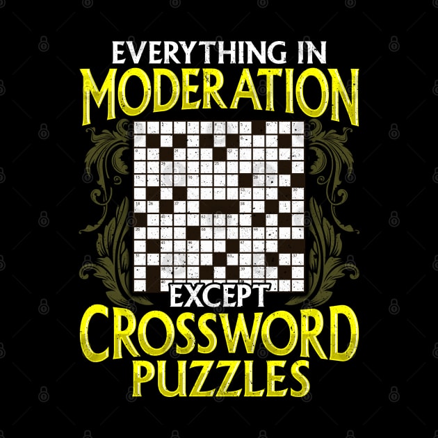 Everything In Moderation Except Crossword Puzzles by E