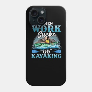 Kayak When Work Sucks Go Kayaking Phone Case