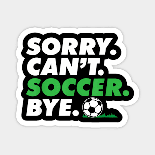 Can't Soccer Bye Goalie  Soccer Coach Player Magnet