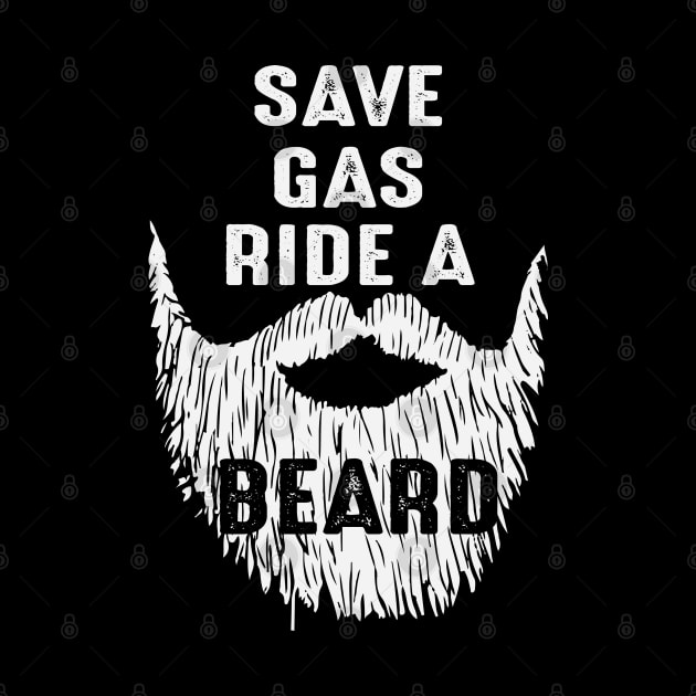 save gas ride a beard, Funny Beard, Bearded by Tee-hub