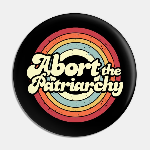 Abort The Patriarchy Abortion Rights Feminism Activism Pin by Visual Vibes