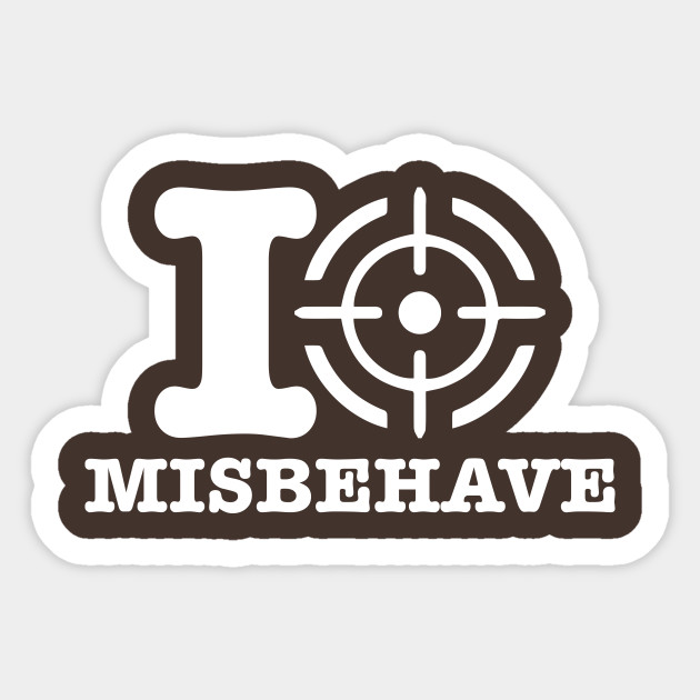 I Aim To Misbehave Misbehave Sticker Teepublic