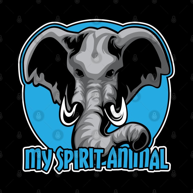 Elephants are my Spirit Animal by Designs by Darrin