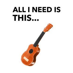 All I Need Is Guitar T-Shirt