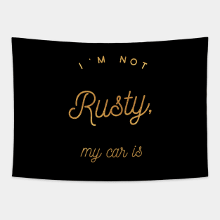 I'm not Rusty My Car Is, Vintage Rust Car, Rust car for men, Car Lover Gift Tapestry