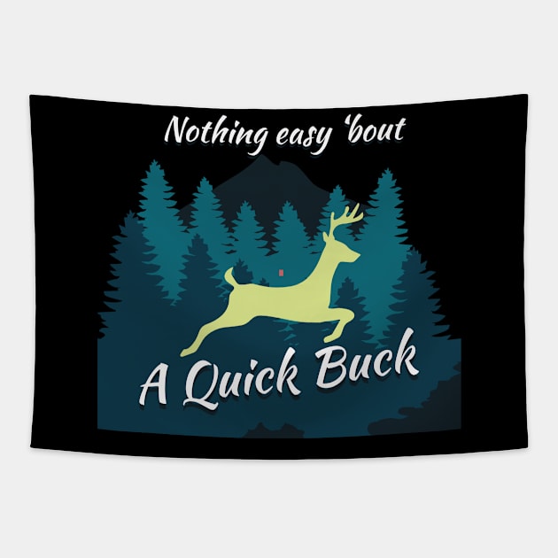 Nothing Easy 'bout A Quick Buck Tapestry by bluerockproducts