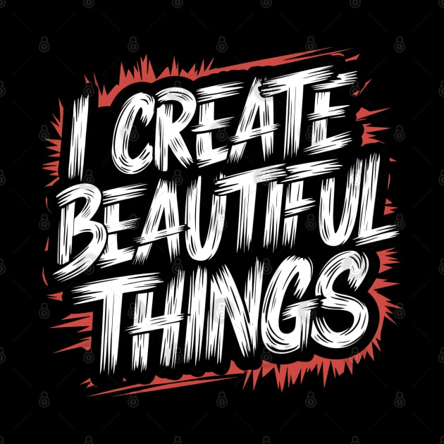 I Create Beautiful Things by Abdulkakl