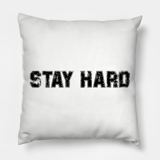Stay Hard Pillow by PablouShop