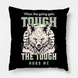 The Tough Hugs Me Humorous Inspirational Quote Phrase Text Pillow