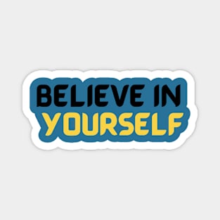 Believe in yourself Magnet