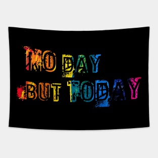 No day but today Tapestry