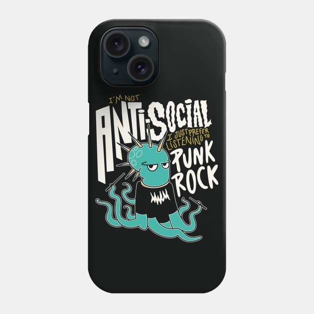 I'm Not Anti-Social I Just Prefer Listening to Punk Rock // Funny Punk Rock Octopus Phone Case by SLAG_Creative