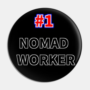 Number one NOMAD WORKER Pin