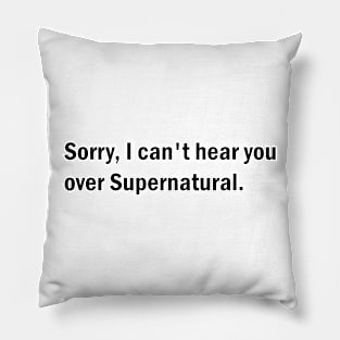 Sorry, I can't hear you over Supernatural Pillow