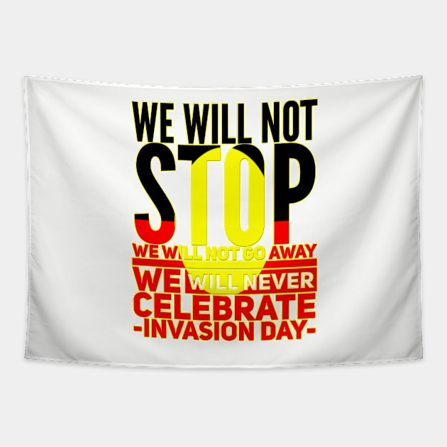 We will not stop we will not go away we will never celebrate Australia Day Tapestry by Beautifultd