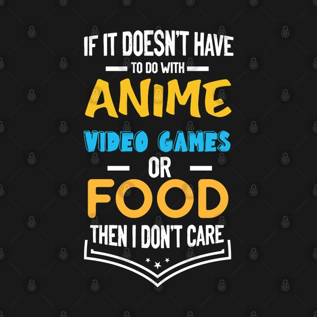 Vintage If Its Not Anime Video Games Or Food I Don't Care by madani04