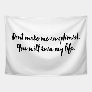 don't make me an optimist Tapestry